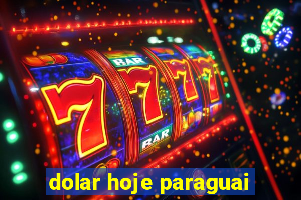 dolar hoje paraguai